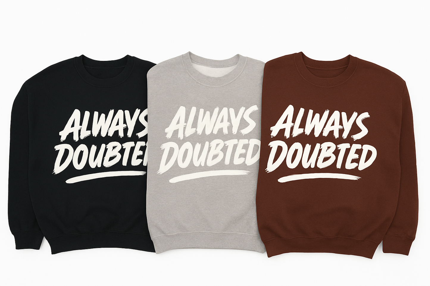 Always Doubted Sweatshirt