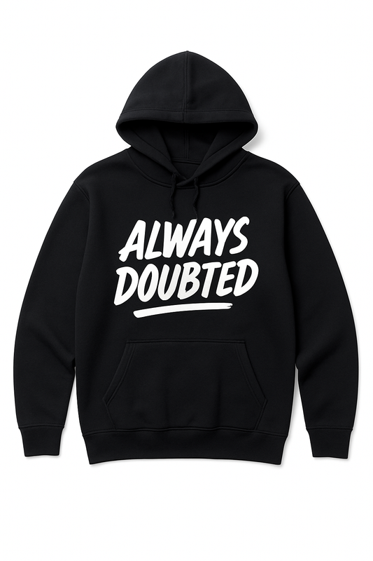 Always Doubted Hoodie